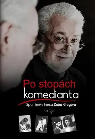 Biografie - ostatné Po stopách komedianta - Ľubo Gregor