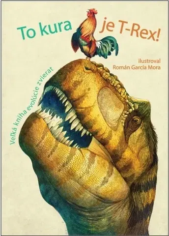 Príroda To kura je T-Rex - neuvedený,Román Garcia Mora