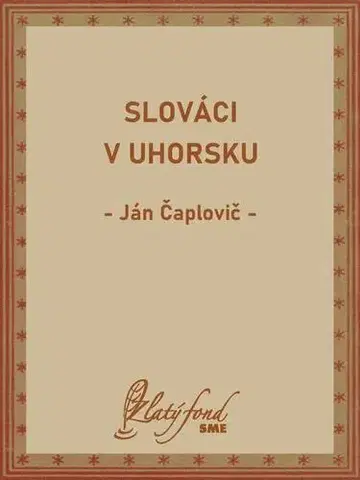 Svetové dejiny, dejiny štátov Slováci v Uhorsku - Ján Čaplovič