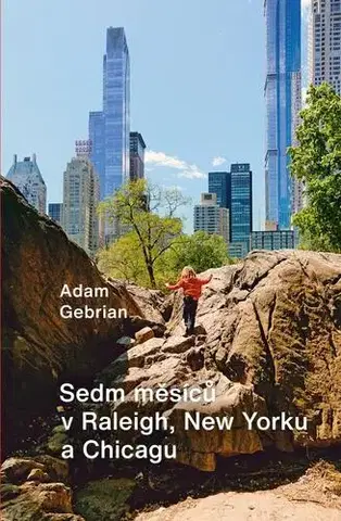 Cestopisy Sedm měsíců v Raleigh, New Yorku a Chicagu - Adam Gebrian