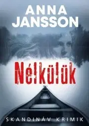 Detektívky, trilery, horory Nélkülük - Anna Jansson