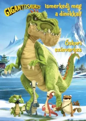 Pre deti a mládež - ostatné Gigantosaurus - Őskori színvarázs - Ismerkedj meg a dínókkal!
