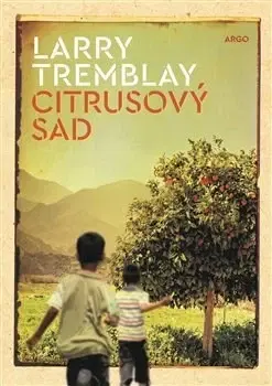Svetová beletria Citrusový sad - Larry Tremblay,Katarína Horňáčková