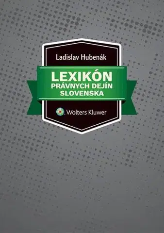Dejiny práva Lexikón právnych dejín Slovenska - Ladislav Hubenák