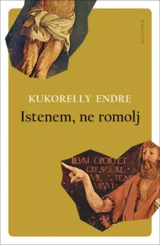 Svetová poézia Istenem, ne romolj - Endre Kukorelly