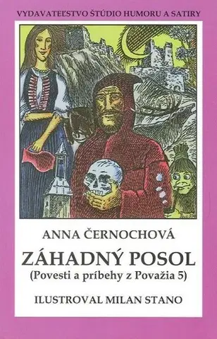 Bájky a povesti Záhadný posol - Povesti a príbehy z Považia 5 - Anna Černochová