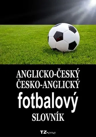 Učebnice a príručky Anglicko-český/ česko-anglický fotbalový slovník - Kolektív autorov