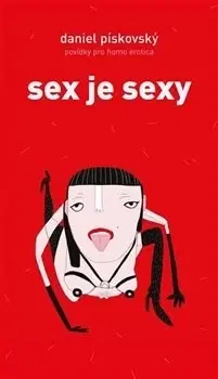 Erotická beletria Sex je sexy - Daniel Pískovský
