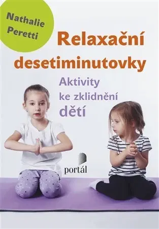 Starostlivosť o dieťa, zdravie dieťaťa Relaxační desetiminutovky - Nathalie Peretti