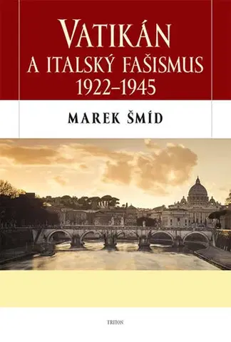 Svetové dejiny, dejiny štátov Vatikán a italský fašismus 1922-1945 - Marek Šmíd