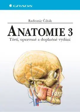 Anatómia Anatomie 3 - Třetí, upravené a doplněné vydání - Radomír Čihák