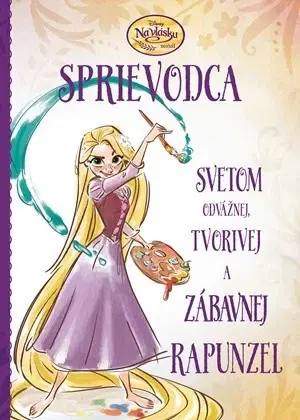 Pre dievčatá Na vlásku - Sprievodca svetom odvážnej, tvorivej a zábavnej Rapunzel - Kolektív autorov