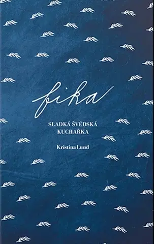 Národná kuchyňa Fika: Sladká švédská kuchařka - Kristina Lund