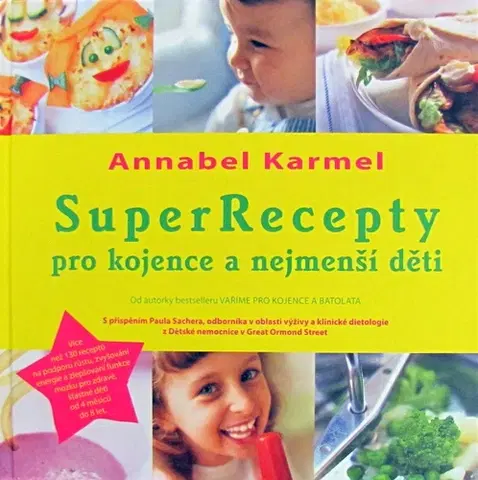 Varenie a výživa pre deti SuperRecepty pro kojence a nejmenší děti - Annabel Karmel