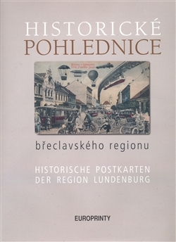 Slovenské a české dejiny Historické pohlednice břeclavského regionu - Kolektív autorov