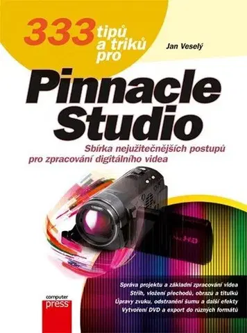 Počítačová literatúra - ostatné 333 tipů a triků pro Pinnacle Studio - Jan Veselý