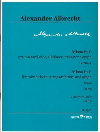 Hudba - noty, spevníky, príručky Missa in C pre miešaný zbor, sláčikový orchester a organ - Albrecht Alexander