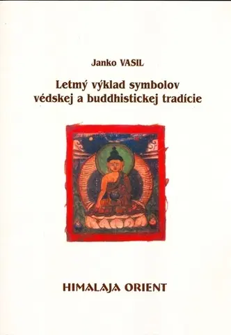 Náboženstvo - ostatné Letmý výklad symbolov védskej a buddh. tradície - Vasil Janko