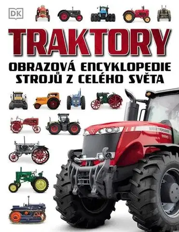 Vesmír, veda a technika Traktory - Obrazová encyklopedie strojů z celého světa