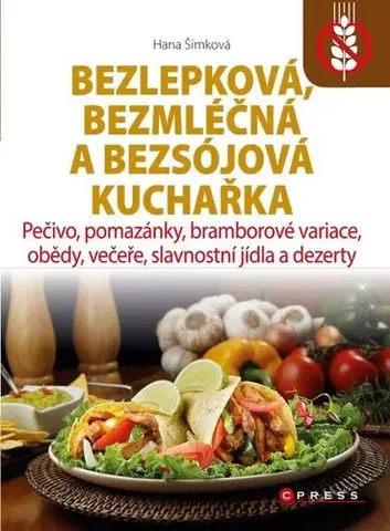 Zdravie, životný štýl - ostatné Bezlepková, bezmléčná a bezsojová kuchařka - Hana Čechová Šimková