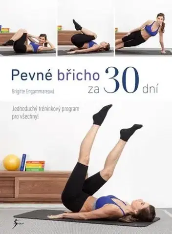 Fitness, cvičenie, kulturistika Pevné břicho za 30 dní - Brigitte Engammareová