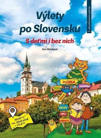 Slovensko a Česká republika Výlety po Slovensku: S deťmi i bez nich, 5. vydanie - Eva Obůrková,Martina Antošová