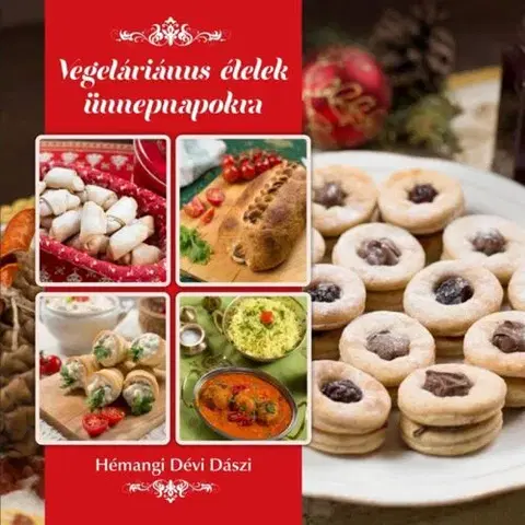 Vegetariánska kuchyňa Vegetáriánus ételek ünnepnapokra - Hémangi Dévi Dászi