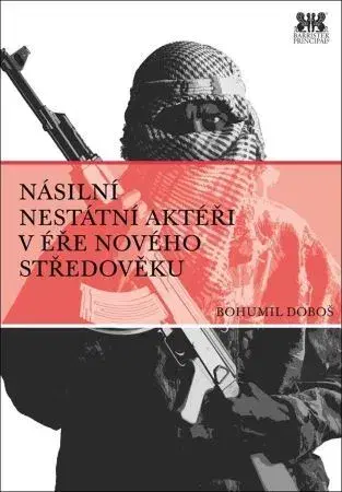 Politológia Násilní nestátní aktéři v éře nového středověku - Bohumil Doboš