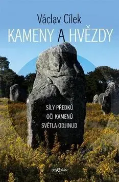 Mystika, proroctvá, záhady, zaujímavosti Kameny a hvězdy - Václav Cílek