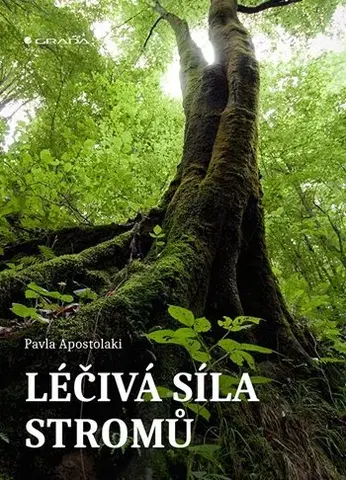 Prírodná lekáreň, bylinky Léčivá síla stromů - Pavla Apostolaki