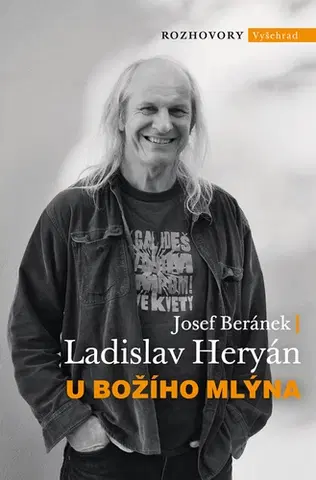 Fejtóny, rozhovory, reportáže U Božího Mlýna - Josef Beránek,Ladislav Heryán