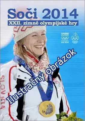 Šport - ostatné Soči 2014 XXII. zimné olympijské hry - Kolektív autorov