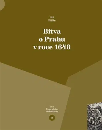 Slovenské a české dejiny Bitva o Prahu v roce 1648 - Kilián Jan