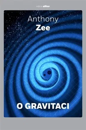 Astronómia, vesmír, fyzika O gravitaci - Anthony Zee
