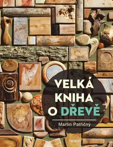 Hobby - ostatné Velká kniha o dřevě - Martin Patřičný