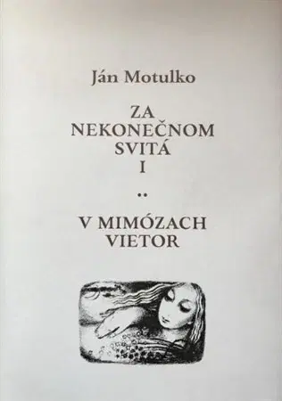 Slovenská poézia Za nekonečnom svitá I: V mimózach vietor - Ján Motulko