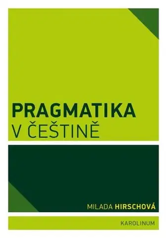 Odborná a náučná literatúra - ostatné Pragmatika v češtině - Milada Hirschová
