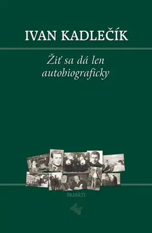 Slovenská beletria Žiť sa dá len autobiograficky - Ivan Kadlečík