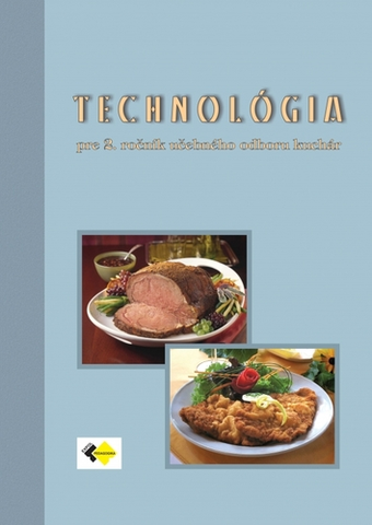 Učebnice pre SŠ - ostatné Technológia pre 2. ročník učebného odboru kuchár - Kolektív autorov