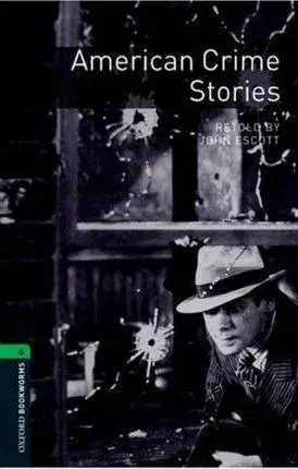 Učebnice a príručky American Crime Stories-Oxford Bookworms Library 6 - John Escott,neuvedený,Guillaume Decaux/Agent 002