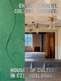 Architektúra Enlightenment, Culture, Leisure: Houses of Culture in Czechoslovakia - Michaela Janečková