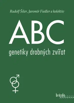 Zvieratá, chovateľstvo, lov ABC genetiky drobných zvířat - 3.vydání - Rudolf Šiler,Jaromír Fiedler