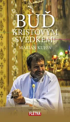 Kresťanstvo Buď Kristovým svědkem!, 3. vydání - Marián Kuffa