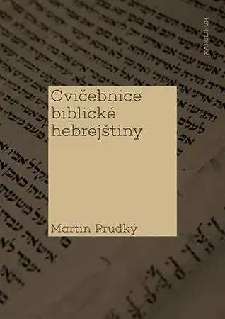 Pre vysoké školy Cvičebnice biblické hebrejštiny - Martin Prudký