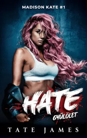 Erotická beletria Hate - Gyűlölet - Madison Kate 1. - Tate James