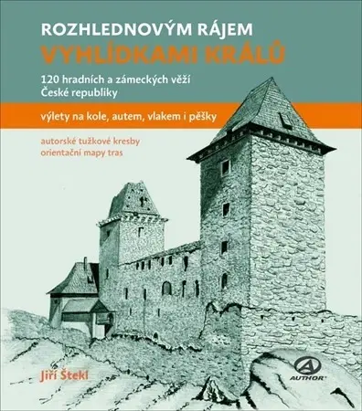 Historické pamiatky, hrady a zámky Rozhlednovým rájem - Vyhlídkami králů - Jiří Štekl