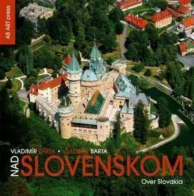 Obrazové publikácie Nad Slovenskom Over Slovakia - Vladimír Bárta