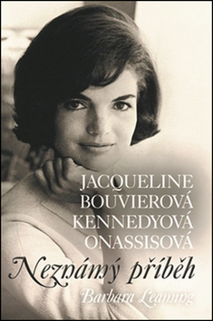 Biografie - ostatné Jacqueline Bouvierová Kennedyová Onassisová - Barbara Leamingová