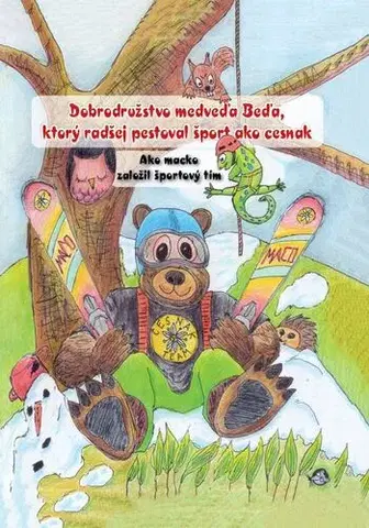 Rozprávky Dobrodružstvo medveďa Beďa, ktorý radšej pestoval šport ako cesnak - Boris Kováč,Lucia Demuthová