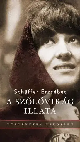 Novely, poviedky, antológie A szőlővirág illata - Erzsébet Schäffer
